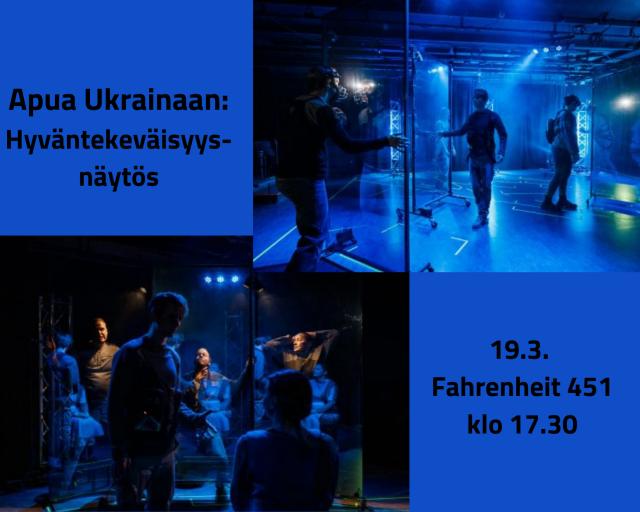 Sinen pohja ja kaksi sinisävyistä kuvaa Fahrenheit 451 -näytelmästä ja teksti: Apua Ukrainaan: hyväntekeväisyysnäytös, 19.3. Fahrenheit 451 klo 17.30