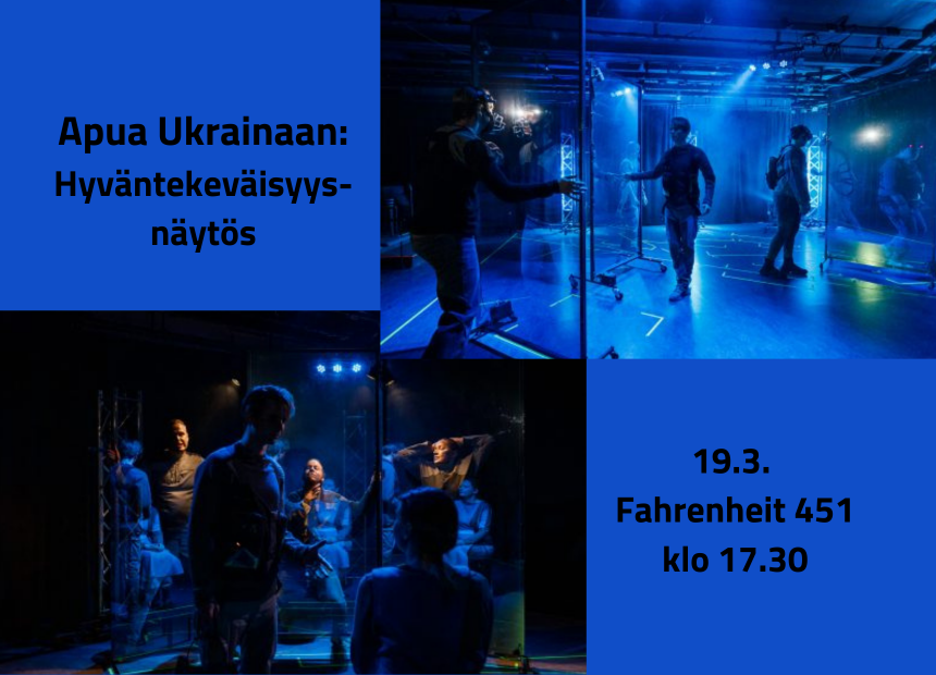 Sinen pohja ja kaksi sinisävyistä kuvaa Fahrenheit 451 -näytelmästä ja teksti: Apua Ukrainaan: hyväntekeväisyysnäytös, 19.3. Fahrenheit 451 klo 17.30